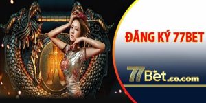 Đăng Ký 77bet hướng dẫn đăng ký nhanh nhất