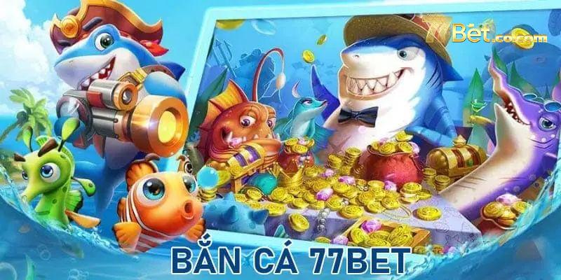 Cách trải nghiệm top siêu phẩm bắn cá tại 77Bet